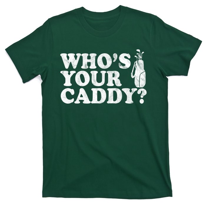 Whos Your Caddy Funny Golf T-Shirt