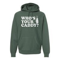 Whos Your Caddy Funny Golf Premium Hoodie