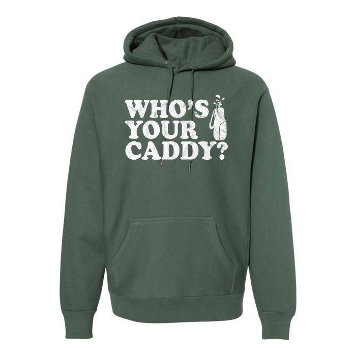 Whos Your Caddy Funny Golf Premium Hoodie