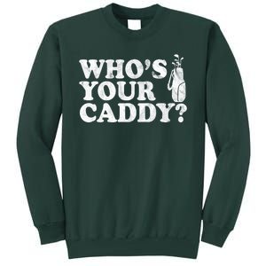 Whos Your Caddy Funny Golf Tall Sweatshirt