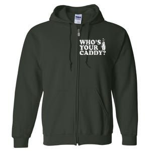 Whos Your Caddy Funny Golf Full Zip Hoodie