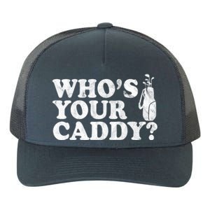 Whos Your Caddy Funny Golf Yupoong Adult 5-Panel Trucker Hat