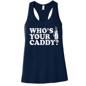 Whos Your Caddy Funny Golf Women's Racerback Tank