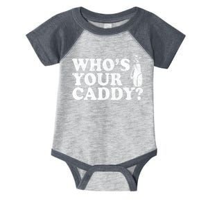 Whos Your Caddy Funny Golf Infant Baby Jersey Bodysuit