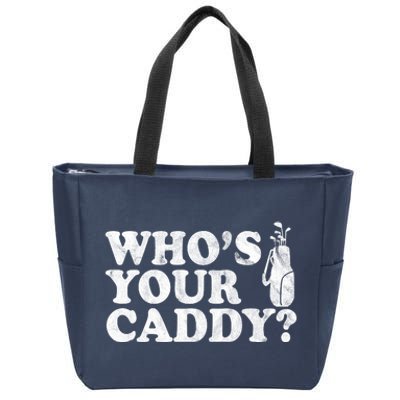 Whos Your Caddy Funny Golf Zip Tote Bag