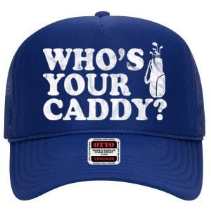 Whos Your Caddy Funny Golf High Crown Mesh Back Trucker Hat