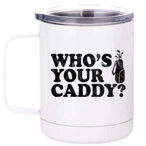 Whos Your Caddy Funny Golf 12 oz Stainless Steel Tumbler Cup