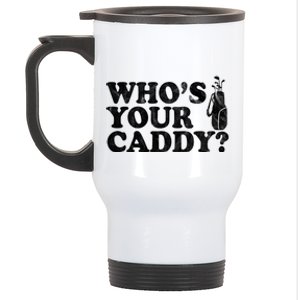 Whos Your Caddy Funny Golf Stainless Steel Travel Mug