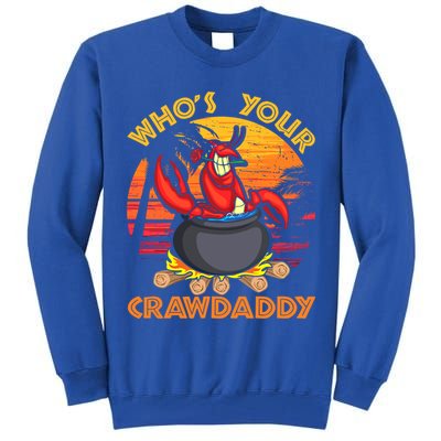 Who's Your Crawdaddy Cajun Crawfish Lobster Foodie Dad Gift Tall Sweatshirt