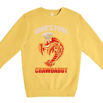 Who's Your Crawdaddy Crawfish Boil Crayfish Cajun Crawdad Cute Gift Premium Crewneck Sweatshirt