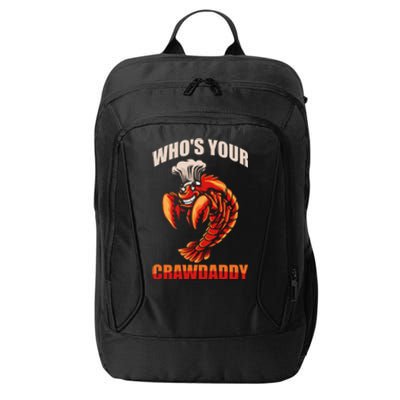 Who's Your Crawdaddy Crawfish Boil Crayfish Cajun Crawdad Cute Gift City Backpack