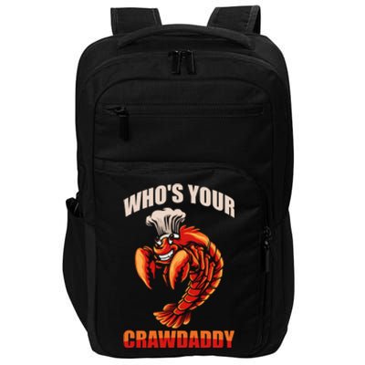 Who's Your Crawdaddy Crawfish Boil Crayfish Cajun Crawdad Cute Gift Impact Tech Backpack