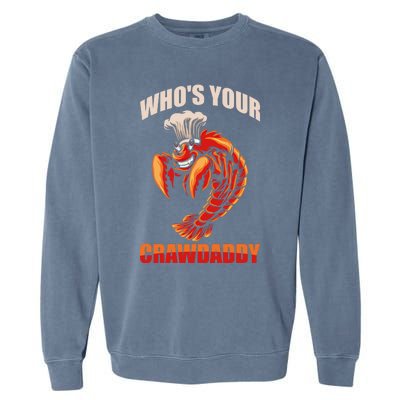 Who's Your Crawdaddy Crawfish Boil Crayfish Cajun Crawdad Cute Gift Garment-Dyed Sweatshirt