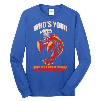 Who's Your Crawdaddy Crawfish Boil Crayfish Cajun Crawdad Cute Gift Tall Long Sleeve T-Shirt