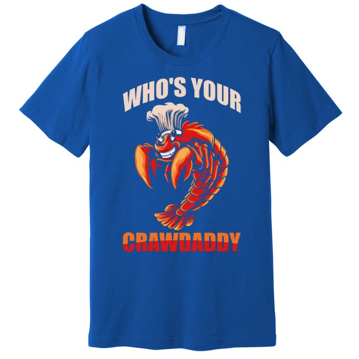 Who's Your Crawdaddy Crawfish Boil Crayfish Cajun Crawdad Cute Gift Premium T-Shirt