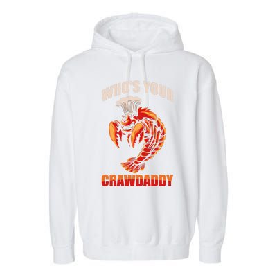 Who's Your Crawdaddy Crawfish Boil Crayfish Cajun Crawdad Cute Gift Garment-Dyed Fleece Hoodie