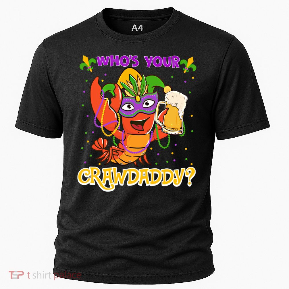 Who's Your Crawdaddy Crawfish Funny Mardi Gras Parade Great Gift Performance Shirt