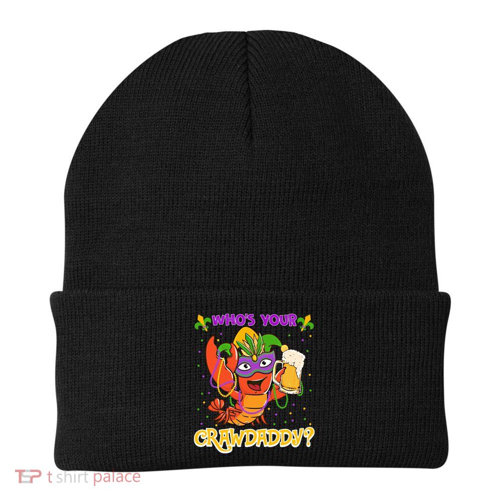 Who's Your Crawdaddy Crawfish Funny Mardi Gras Parade Great Gift Beanie