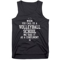 When You Call Us A Volleyball School We Take It As A Compliment Tank Top