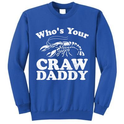 Who's Your Crawdaddy Funny Crawfish Boil Mardi Gras Cajun Cute Gift Tall Sweatshirt