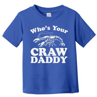 Who's Your Crawdaddy Funny Crawfish Boil Mardi Gras Cajun Cute Gift Toddler T-Shirt