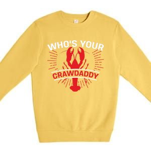 Who's Your Crawdaddy Funny Crawfish Boil Mardi Gras Gift Premium Crewneck Sweatshirt