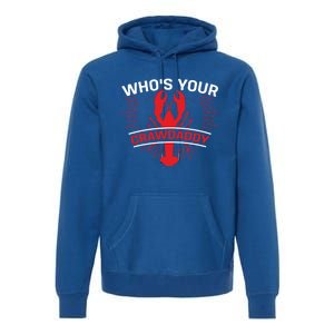 Who's Your Crawdaddy Funny Crawfish Boil Mardi Gras Gift Premium Hoodie