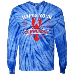 Who's Your Crawdaddy Funny Crawfish Boil Mardi Gras Gift Tie-Dye Long Sleeve Shirt