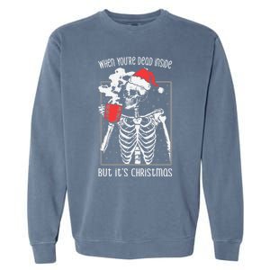 When YouRe Dead Inside But ItS Christmas Skeleton Coffee Cool Gift Garment-Dyed Sweatshirt