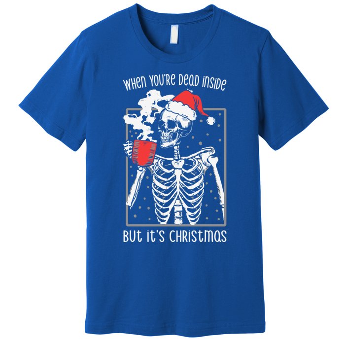 When YouRe Dead Inside But ItS Christmas Skeleton Coffee Cool Gift Premium T-Shirt