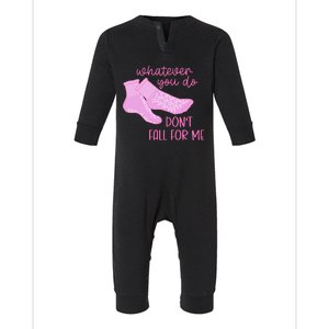 Whatever You Do DonT Fall For Me Funny Rn Pct Cna Nurse Infant Fleece One Piece