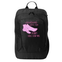 Whatever You Do DonT Fall For Me Funny Rn Pct Cna Nurse City Backpack