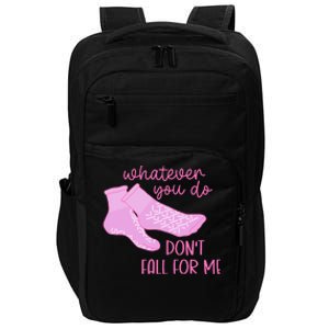 Whatever You Do DonT Fall For Me Funny Rn Pct Cna Nurse Impact Tech Backpack