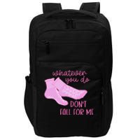 Whatever You Do DonT Fall For Me Funny Rn Pct Cna Nurse Impact Tech Backpack