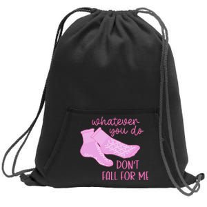 Whatever You Do DonT Fall For Me Funny Rn Pct Cna Nurse Sweatshirt Cinch Pack Bag