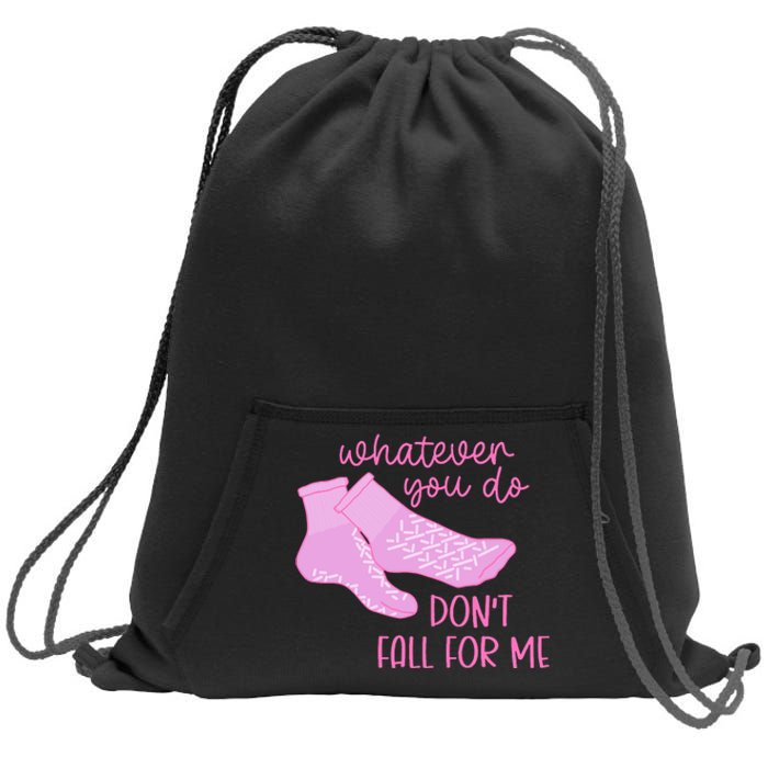 Whatever You Do DonT Fall For Me Funny Rn Pct Cna Nurse Sweatshirt Cinch Pack Bag