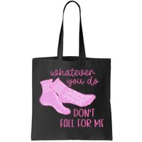 Whatever You Do DonT Fall For Me Funny Rn Pct Cna Nurse Tote Bag