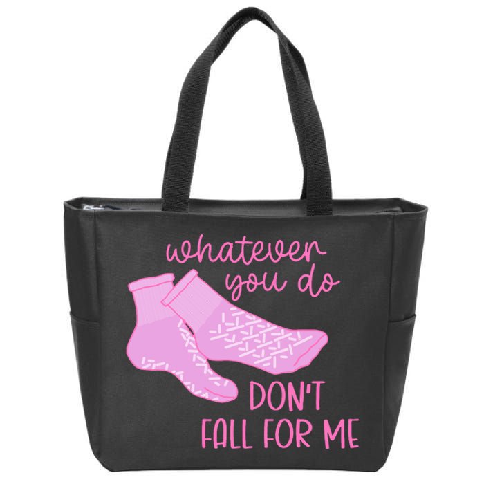 Whatever You Do DonT Fall For Me Funny Rn Pct Cna Nurse Zip Tote Bag