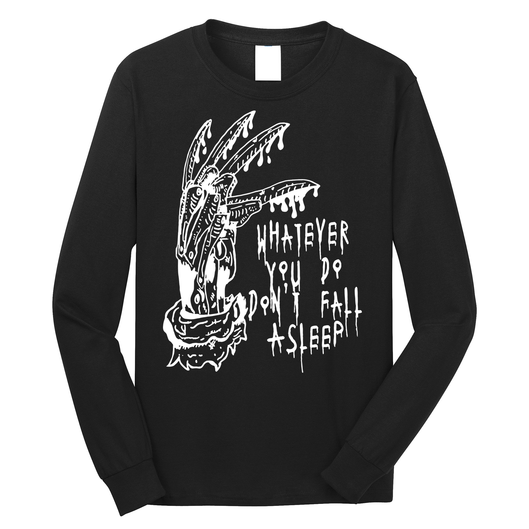 Whatever You Do Don't Fall Asleep Nightmare Horror Freddy Hand Halloween Costume Long Sleeve Shirt