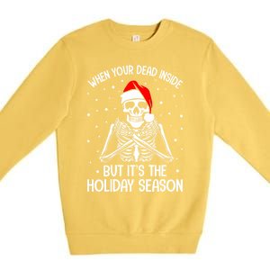 When YouRe Dead Inside But ItS Holiday Christmas Season Gift Premium Crewneck Sweatshirt