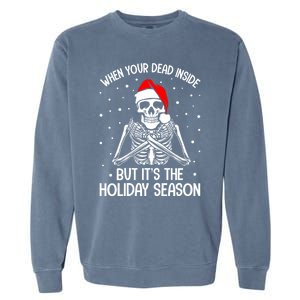 When YouRe Dead Inside But ItS Holiday Christmas Season Gift Garment-Dyed Sweatshirt