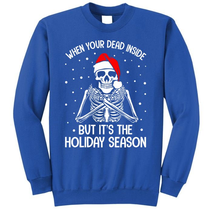 When YouRe Dead Inside But ItS Holiday Christmas Season Gift Tall Sweatshirt