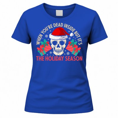 When YouRe Dead Inside But ItS Holiday Season Christmas Great Gift Women's T-Shirt