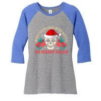 When YouRe Dead Inside But ItS Holiday Season Christmas Great Gift Women's Tri-Blend 3/4-Sleeve Raglan Shirt