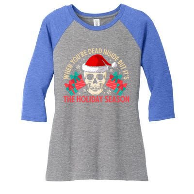 When YouRe Dead Inside But ItS Holiday Season Christmas Great Gift Women's Tri-Blend 3/4-Sleeve Raglan Shirt