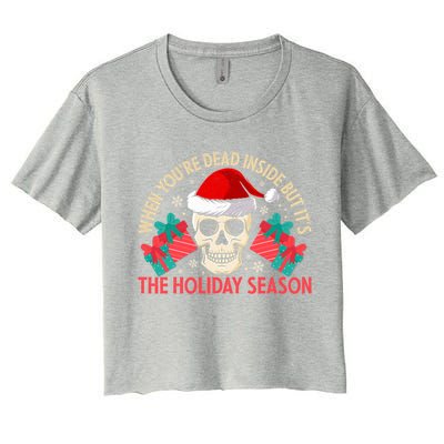 When YouRe Dead Inside But ItS Holiday Season Christmas Great Gift Women's Crop Top Tee