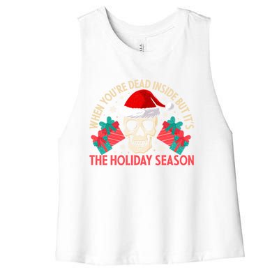 When YouRe Dead Inside But ItS Holiday Season Christmas Great Gift Women's Racerback Cropped Tank