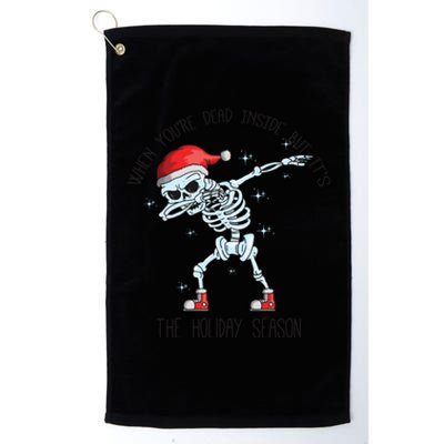 When YouRe Dead Inside But ItS The Holiday Season Gift Platinum Collection Golf Towel