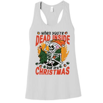 When Your Dead Inside Christmas Dead Inside Skeleton Christmas Women's Racerback Tank