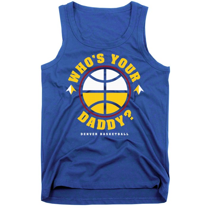 WhoS Your Daddy Denver Basketball Tank Top